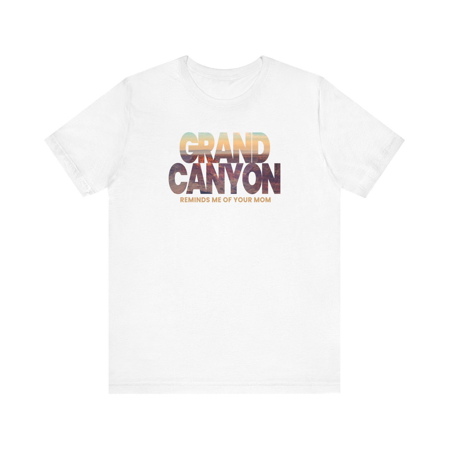Grand Canyon - Reminds Me Of Your Mom - Men's T-Shirt