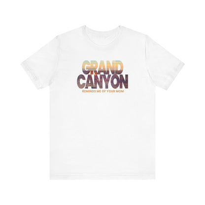 Grand Canyon - Reminds Me Of Your Mom - Men's T-Shirt