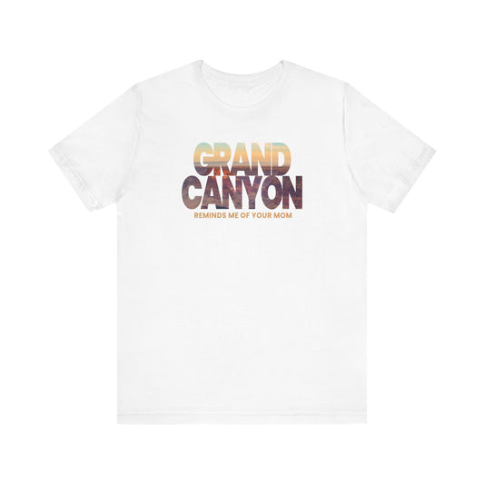 Grand Canyon - Reminds Me Of Your Mom - Men's T-Shirt