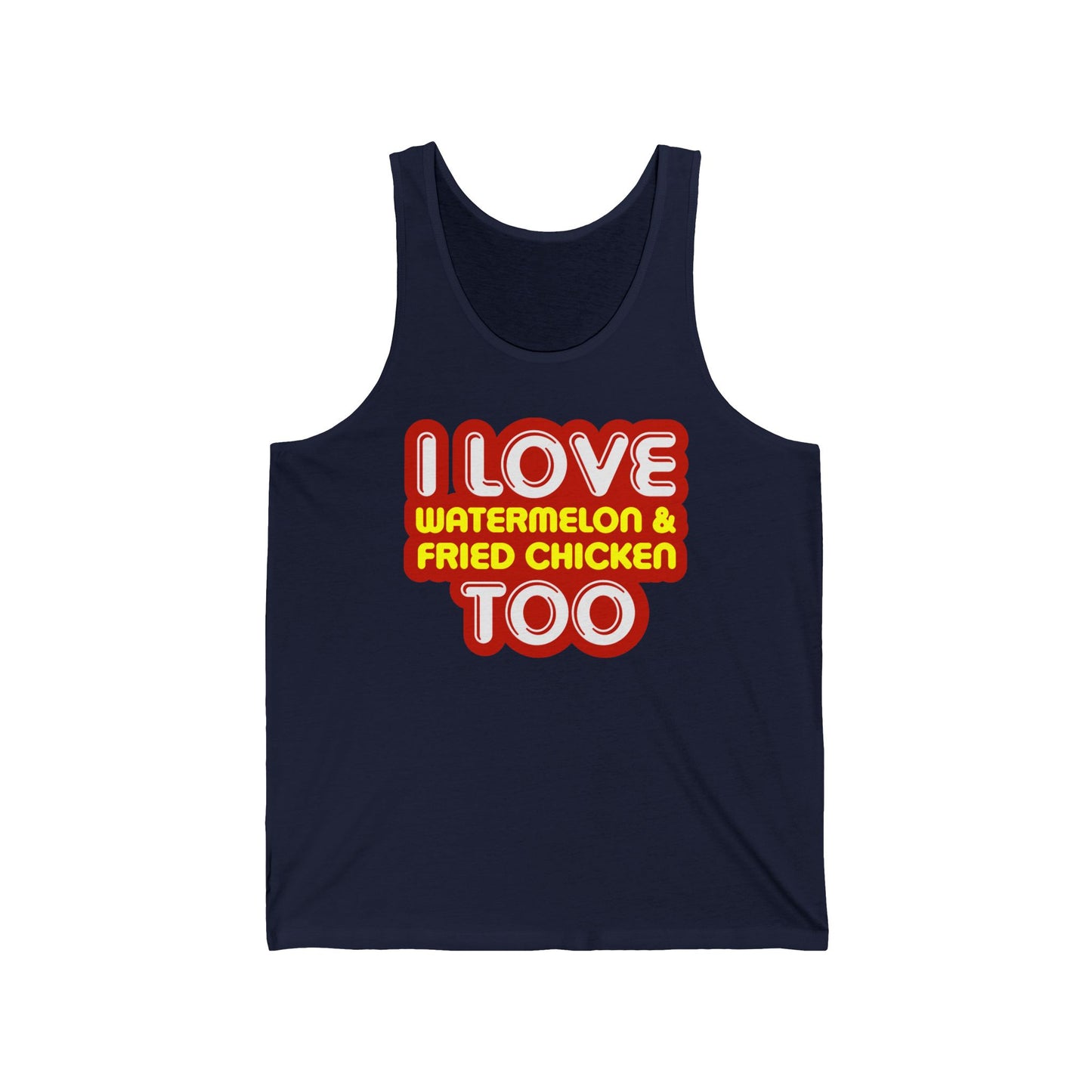 I Love Watermelon & Fried Chicken Too - Unisex Tank