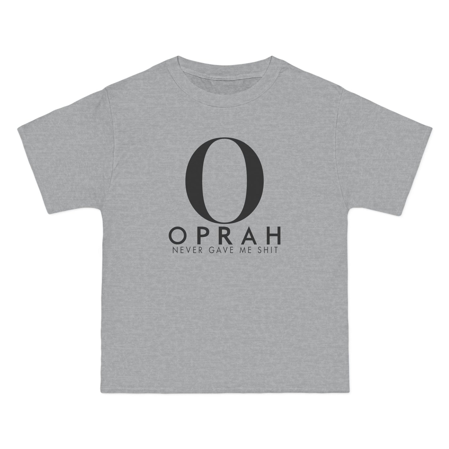 Oprah Never Gave Me Shit - Men's Heavyweight T-Shirt