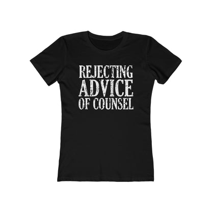 Rejecting Advice Of Counsel - Women’s T-Shirt