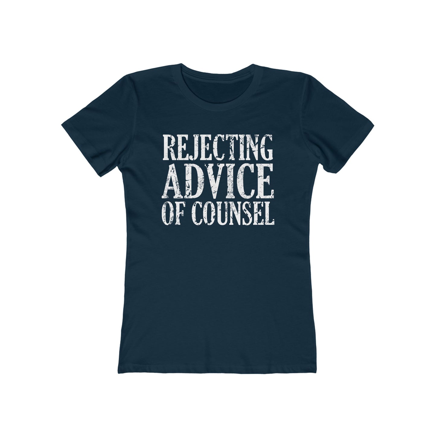 Rejecting Advice Of Counsel - Women’s T-Shirt