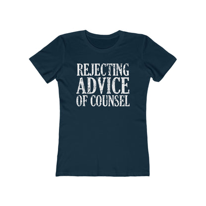 Rejecting Advice Of Counsel - Women’s T-Shirt