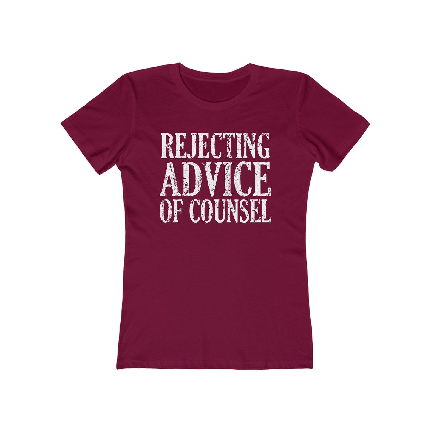 Rejecting Advice Of Counsel - Women’s T-Shirt