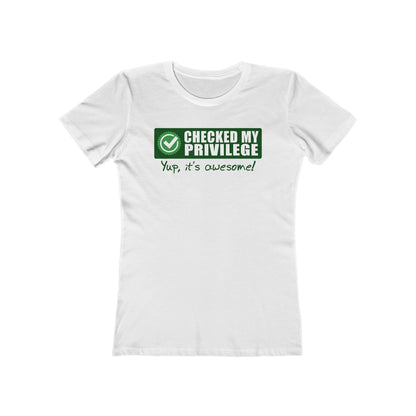 Checked My Privilege. Yup It's Awesome! - Women’s T-Shirt