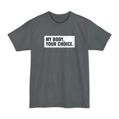 My Body Your Choice. - Men's Tall T-Shirt