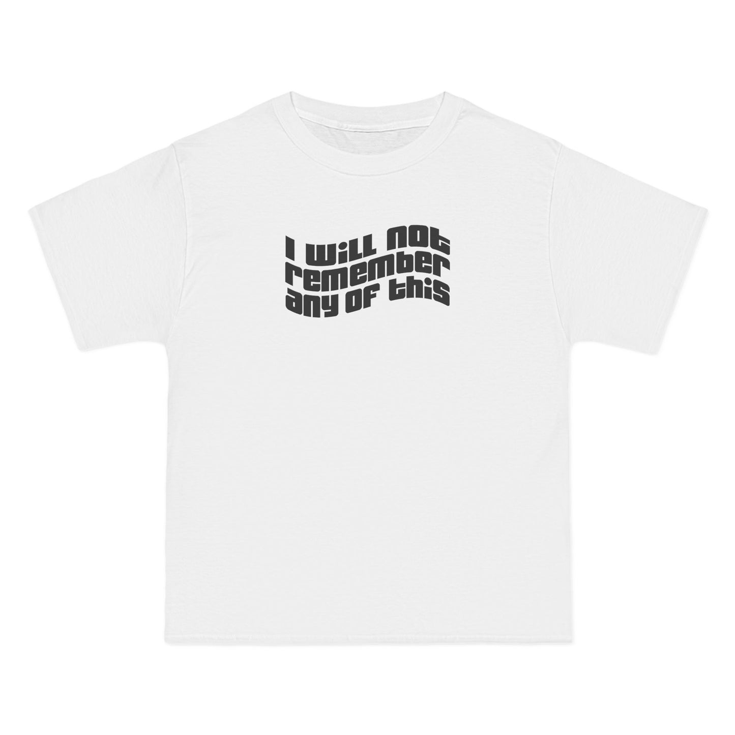 I Will Not Remember Any Of This - Men's Heavyweight T-Shirt