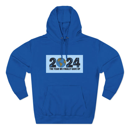 2024 - The Year We Finally Gave Up - Hoodie