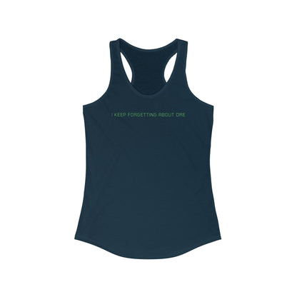 I Keep Forgetting About Dre  - Women’s Racerback Tank