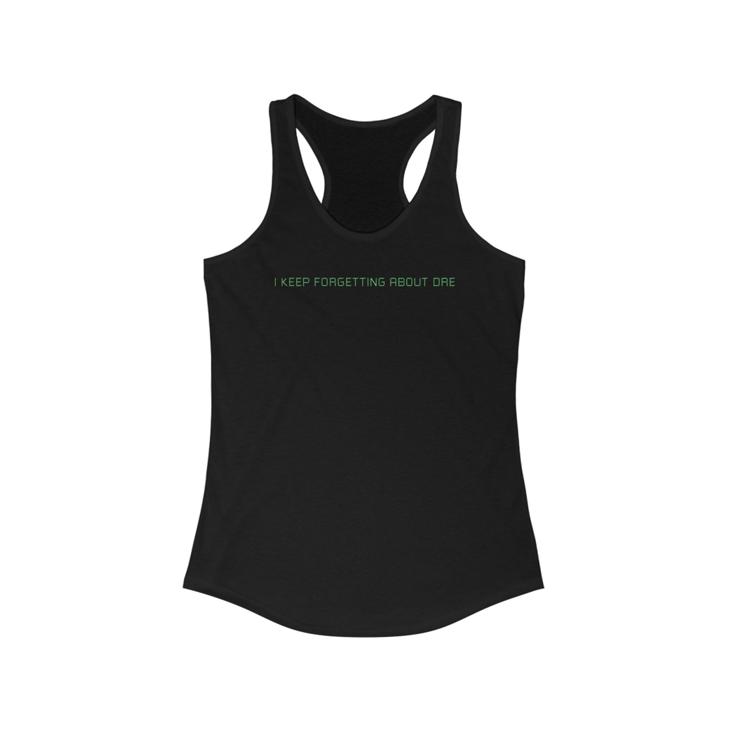 I Keep Forgetting About Dre  - Women’s Racerback Tank