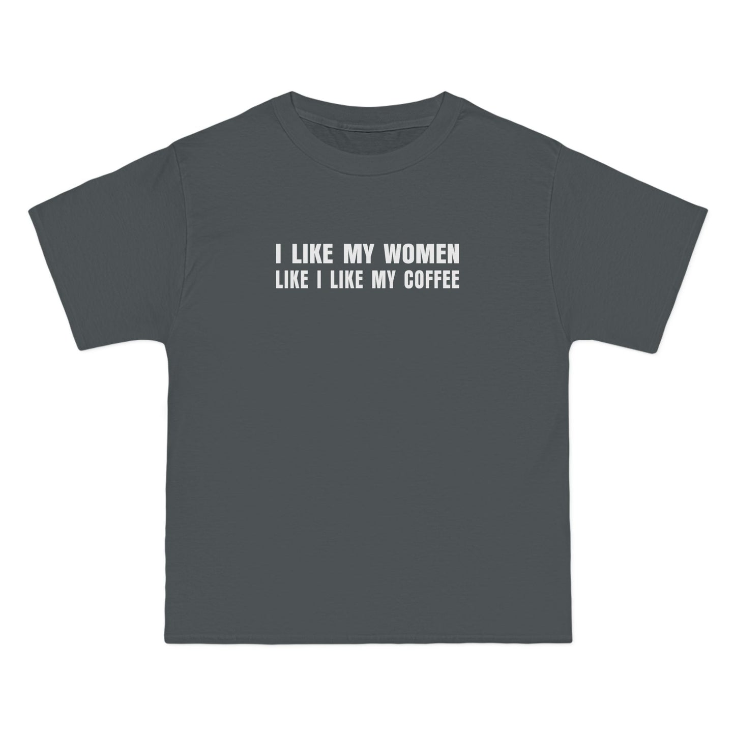 I Like My Women Like I Like My Coffee - Ground Up And In The Freezer - Men's Heavyweight T-Shirt