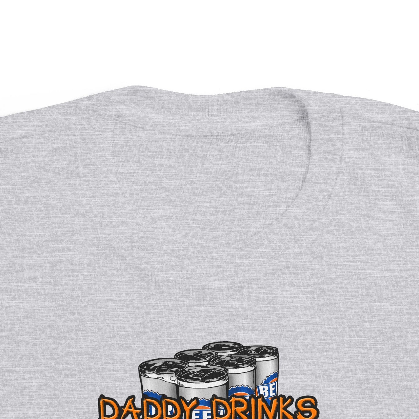 Daddy Drinks Because I Cry - Toddler  T-Shirt