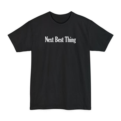 Next Best Thing - Men's Tall T-Shirt