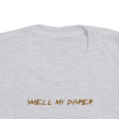 Smell My Diaper - Toddler T-Shirt