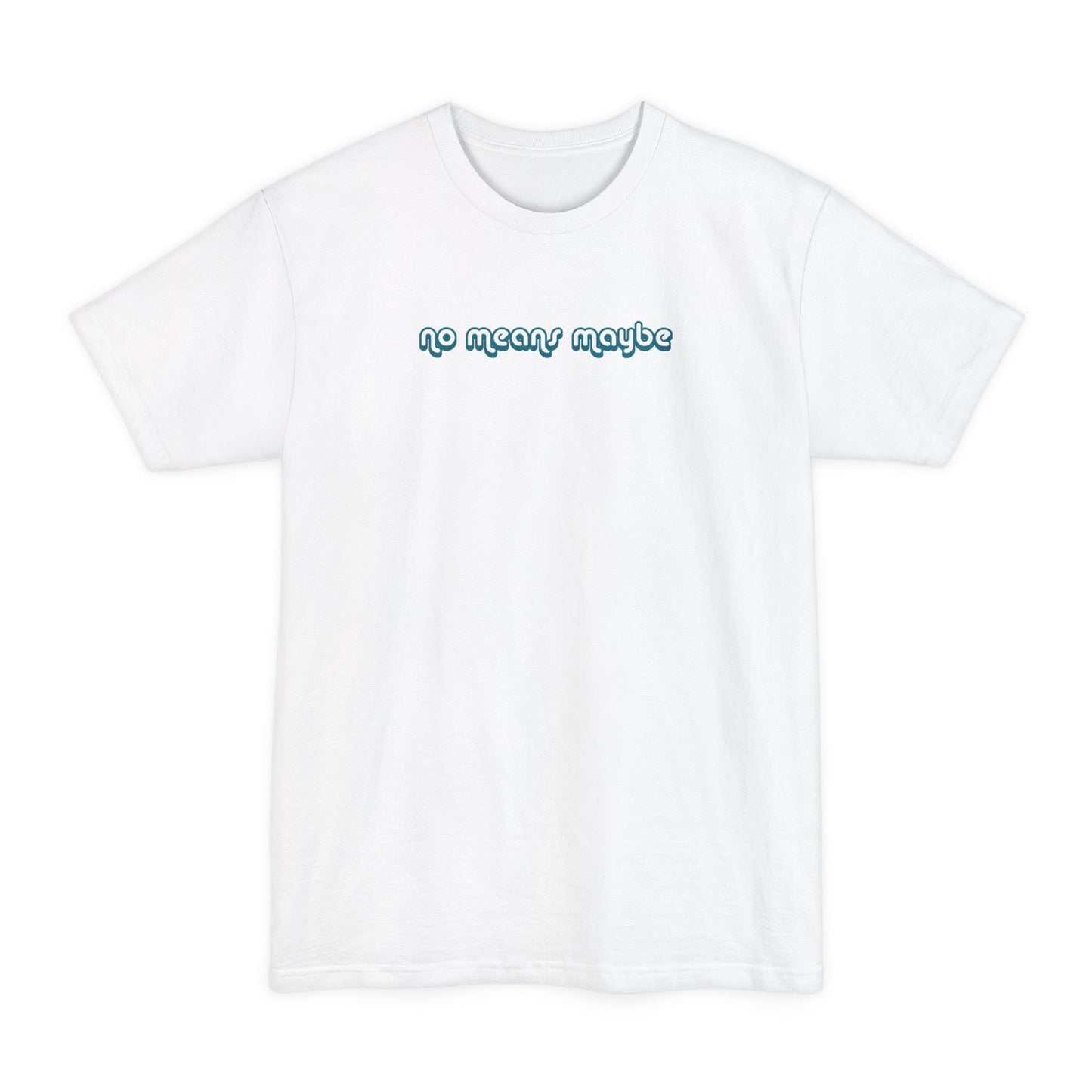 No Means Maybe - Men's Tall T-Shirt