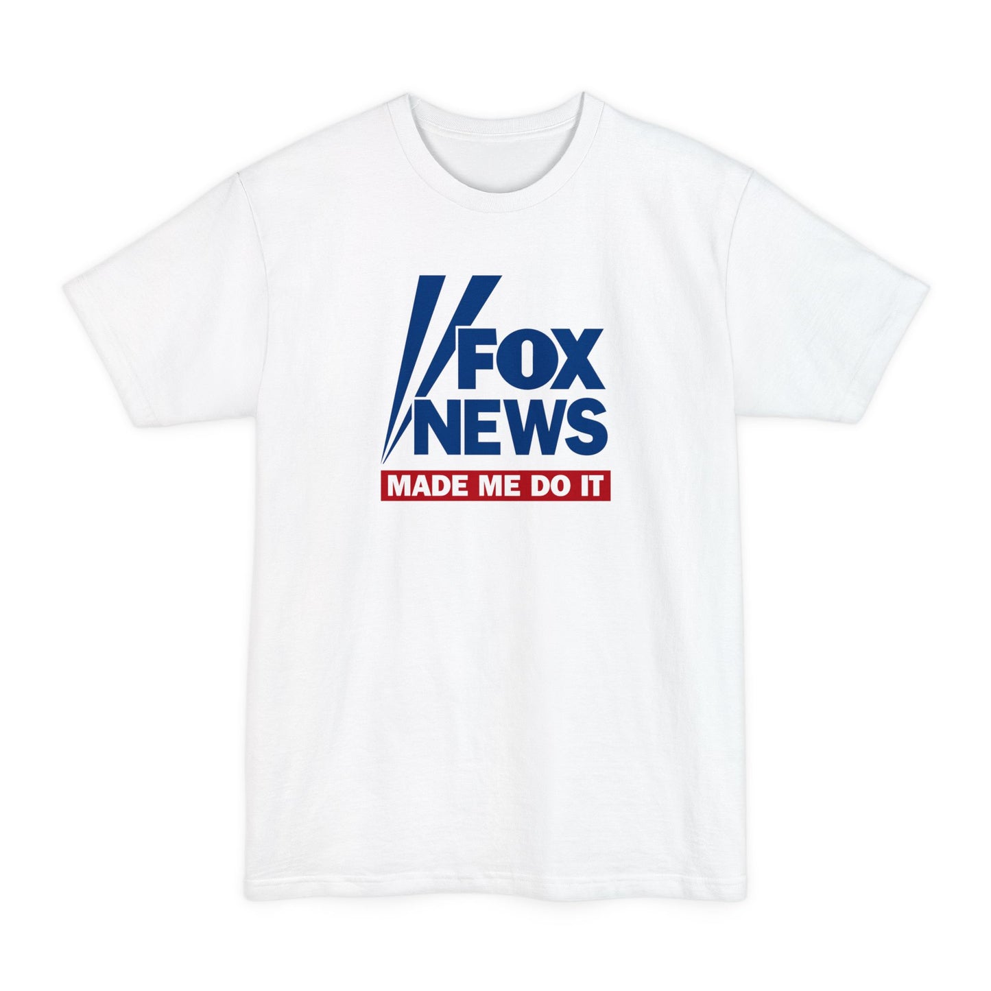 Fox News Made Me Do It - Men's Tall T-Shirt