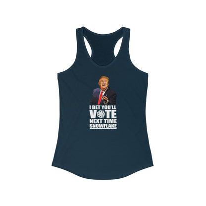 I Bet You'll Vote Next Time Snowflake (Donald Trump)  - Women’s Racerback Tank