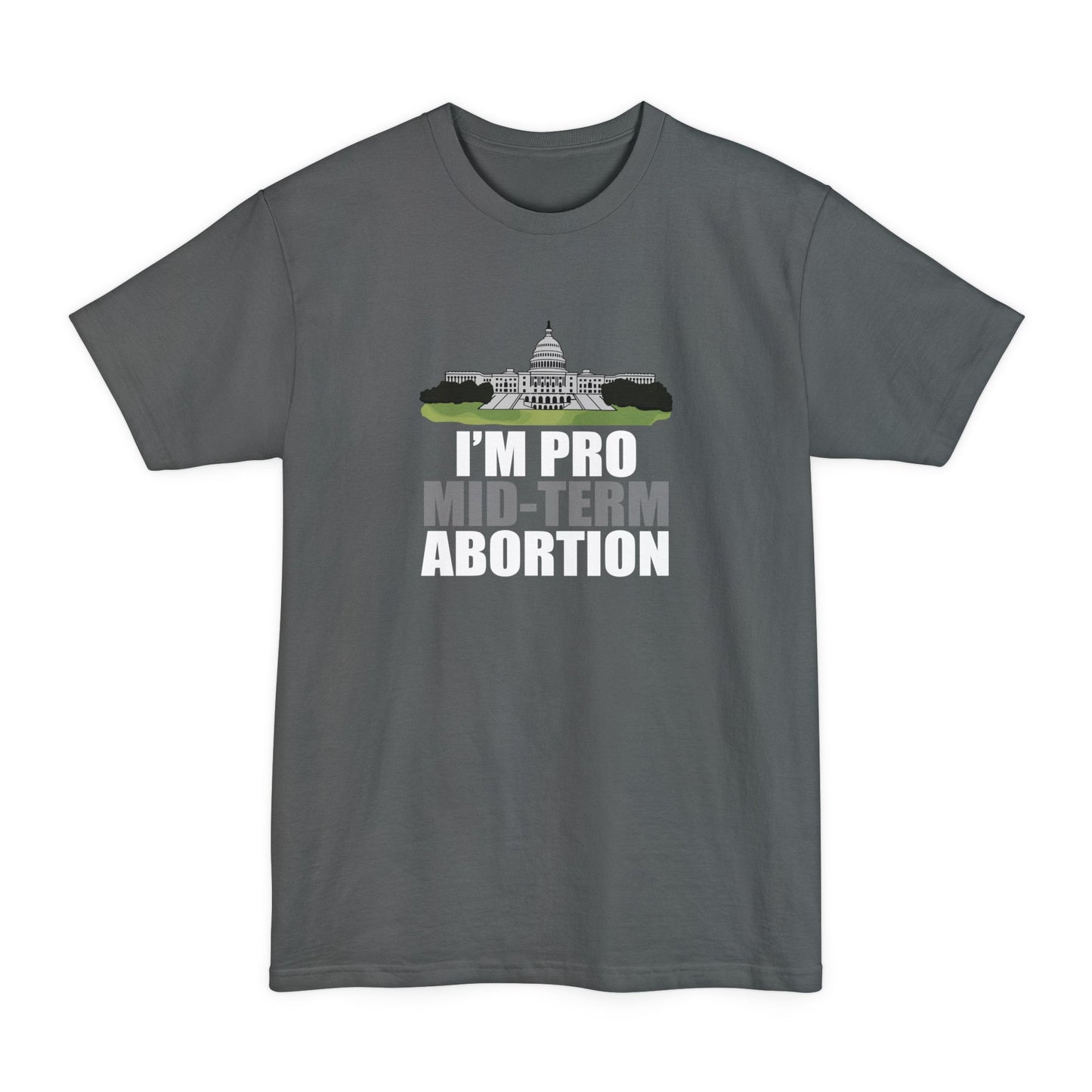 I'm Pro Mid-term Abortion - Men's Tall T-Shirt