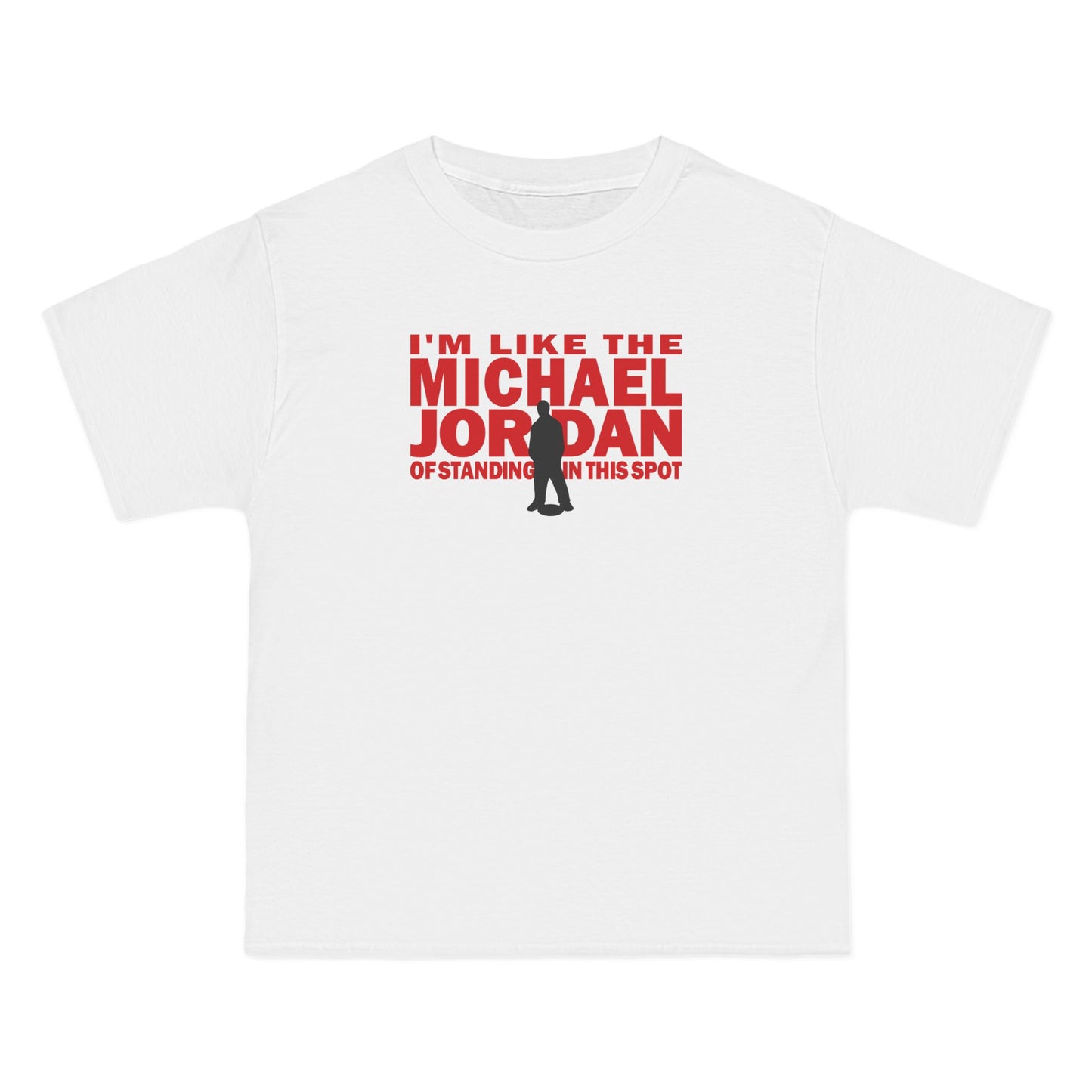 I'm Like The Michael Jordan Of Standing In This Spot - Men's Heavyweight T-Shirt