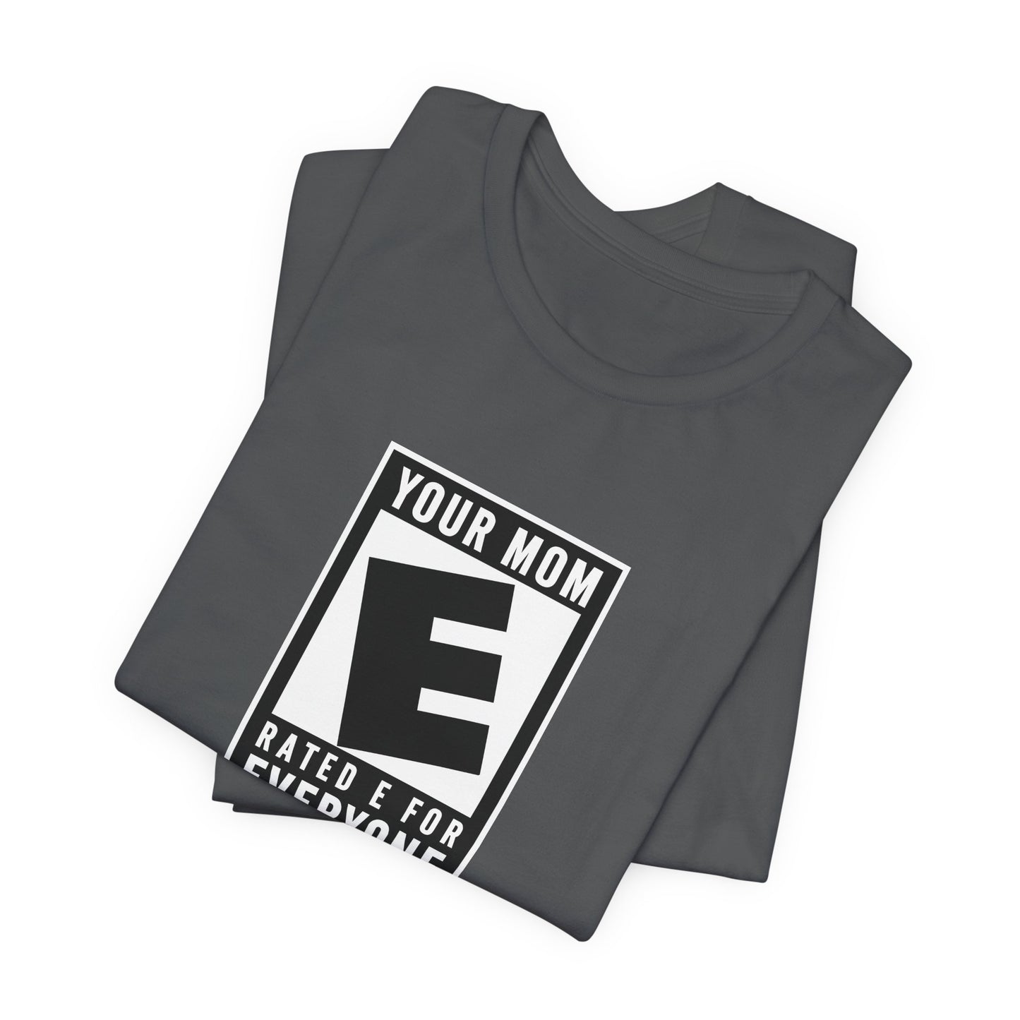 Your Mom - Rated E For Everyone - Men's T-Shirt