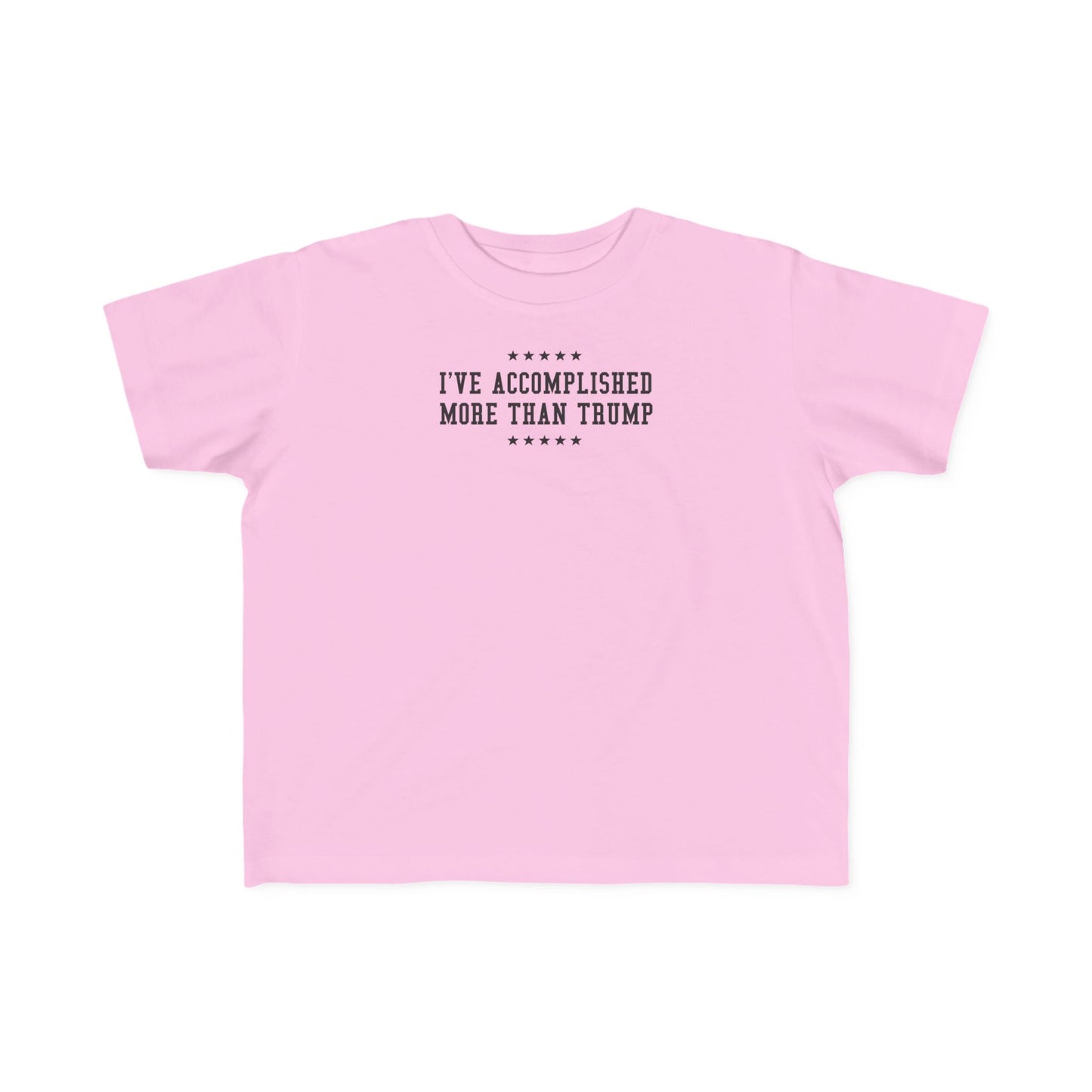 I've Accomplished More Than Trump - Toddler  T-Shirt