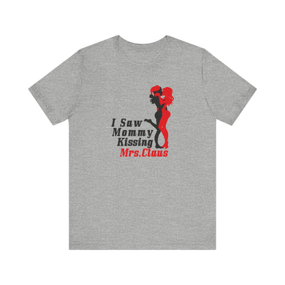 I Saw Mommy Kissing Mrs. Claus - Men's T-Shirt