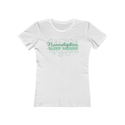 Narcoleptics Sleep Around  - Women’s T-Shirt
