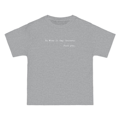To Whom It May Concern: Fuck You. - Men's Heavyweight T-Shirt