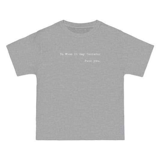 To Whom It May Concern: Fuck You. - Men's Heavyweight T-Shirt