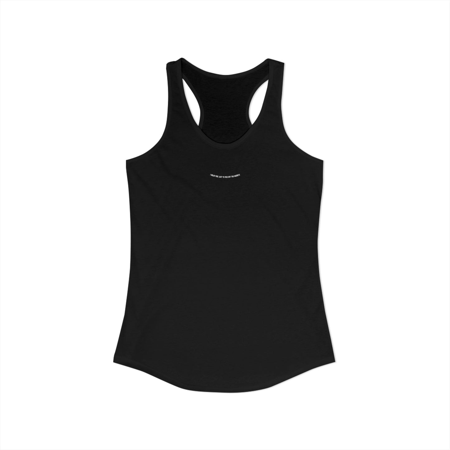 I Wear This Just To Piss Off The Midgets  - Women’s Racerback Tank