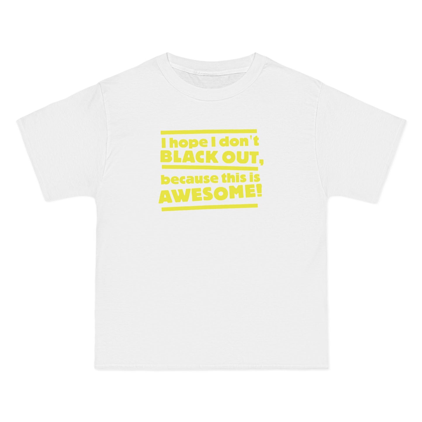 I Hope I Don't Black Out Because This Is Awesome! - Men's Heavyweight T-Shirt