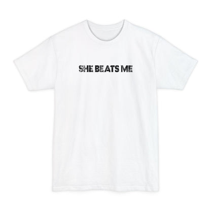 She Beats Me - Men's Tall T-Shirt