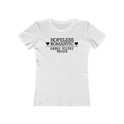 Hopeless Romantic Seeks Filthy Whore - Women’s T-Shirt