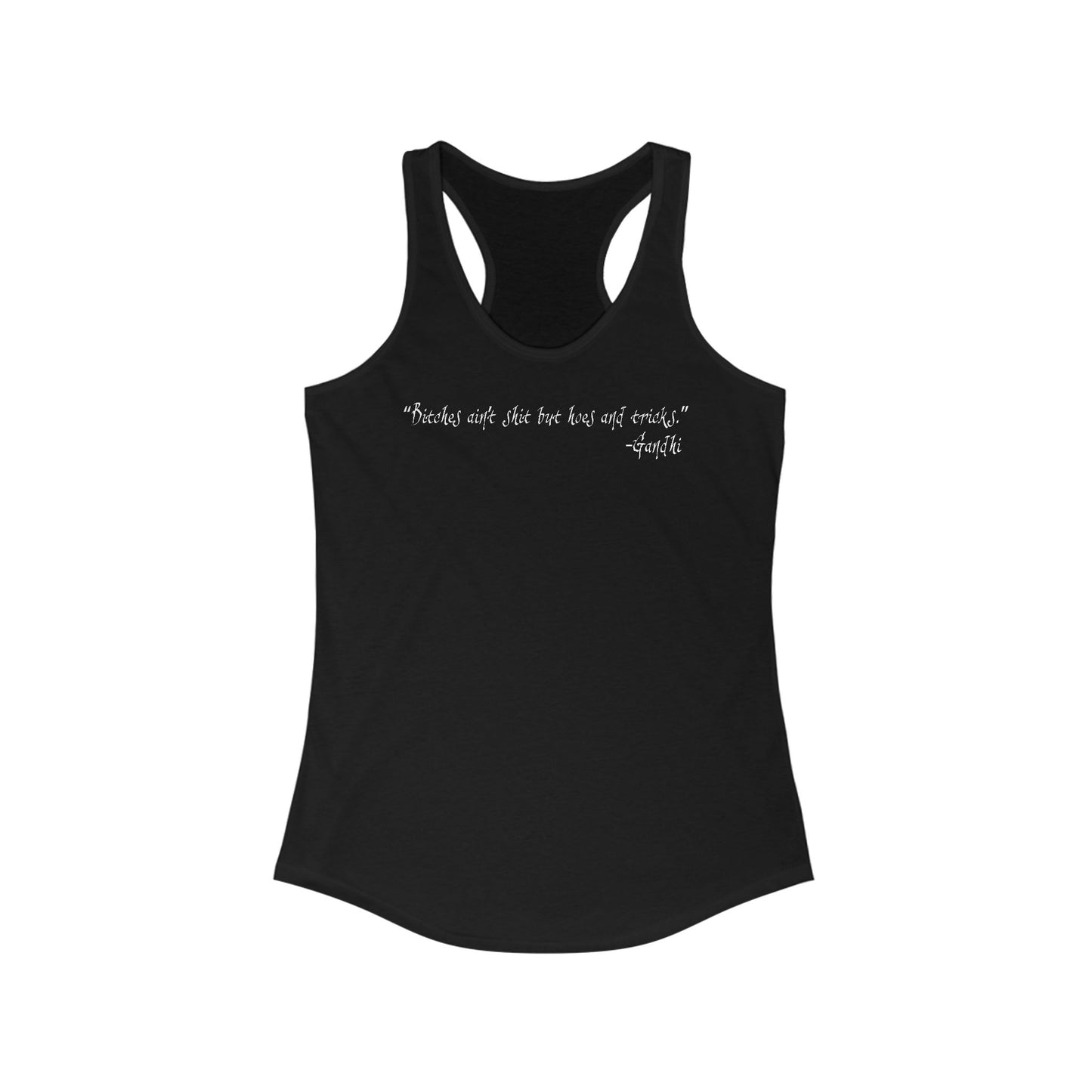 Bitches Ain't Shit But Hoes And Tricks - Gandhi - Women's Racerback Tank