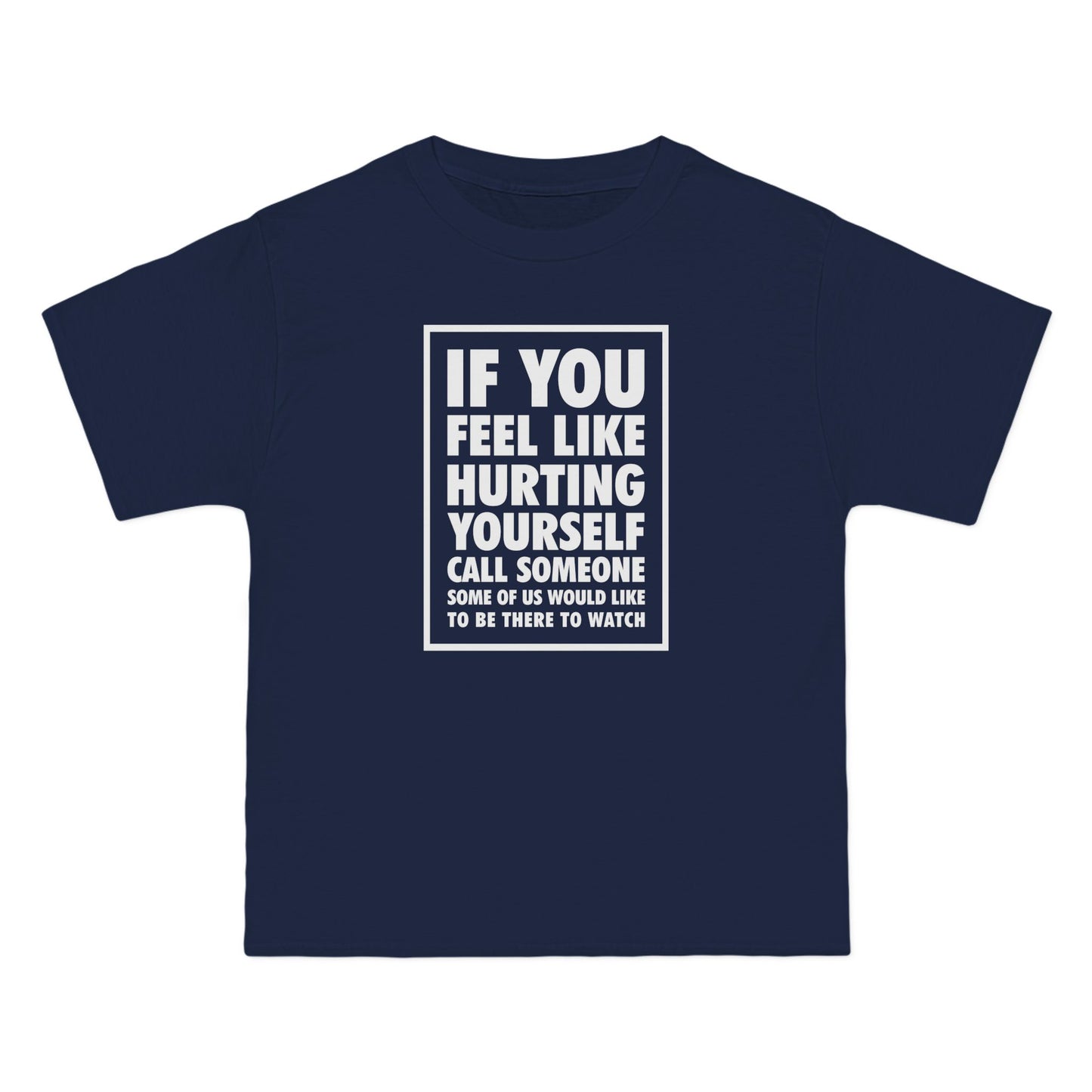 If You Feel Like Hurting Yourself Call Someone - Men's Heavyweight T-Shirt