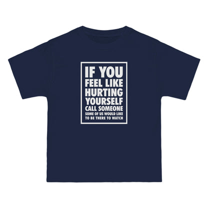 If You Feel Like Hurting Yourself Call Someone - Men's Heavyweight T-Shirt