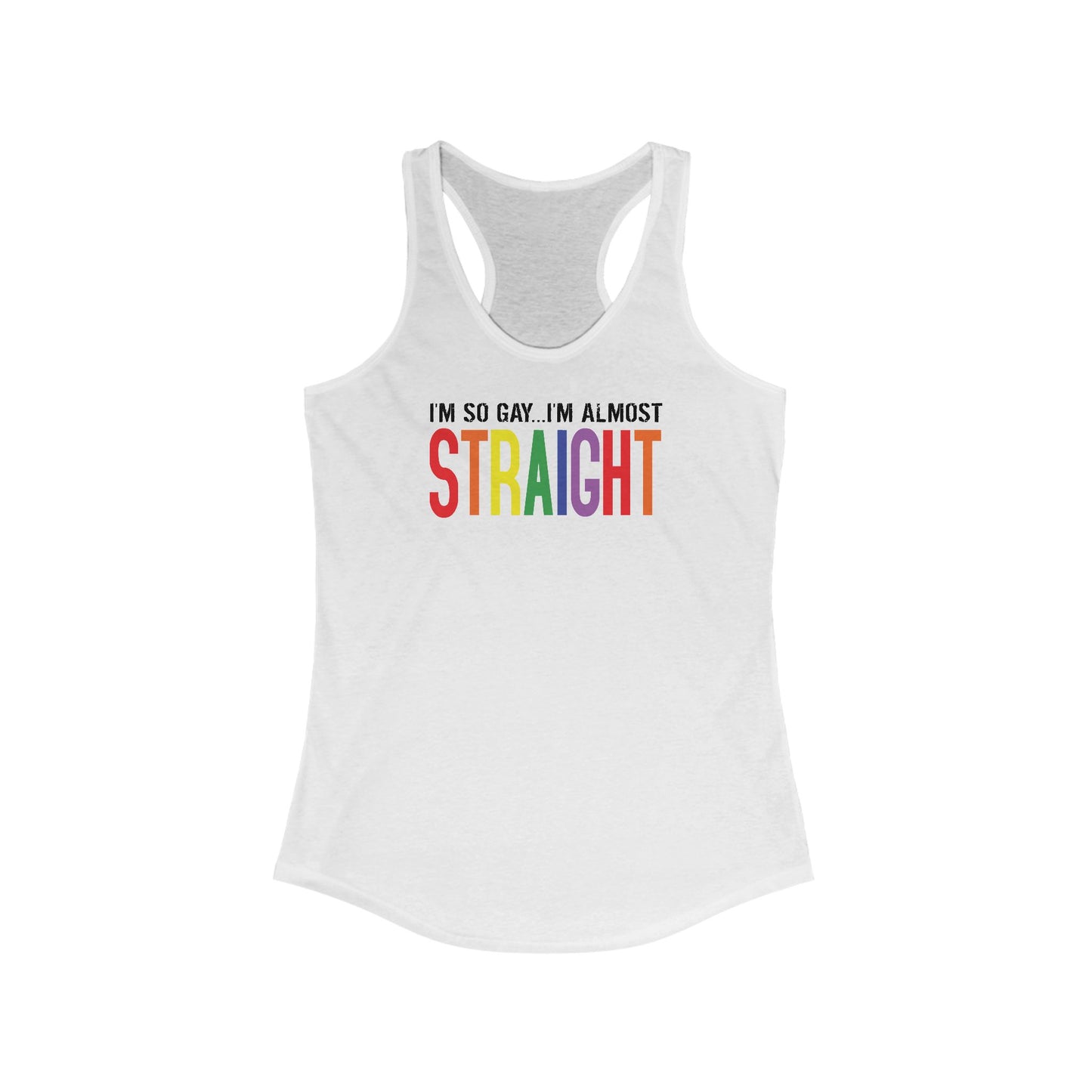 I'm So Gay I'm Almost Straight - Women's Racerback Tank