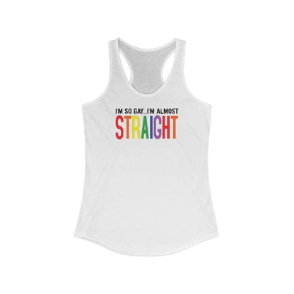 I'm So Gay I'm Almost Straight - Women's Racerback Tank