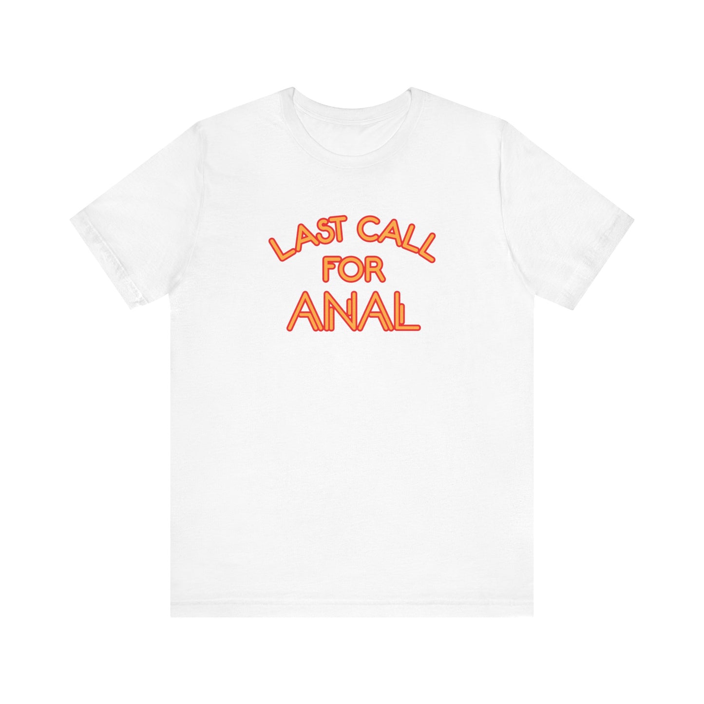 Last Call For Anal - Men's T-Shirt