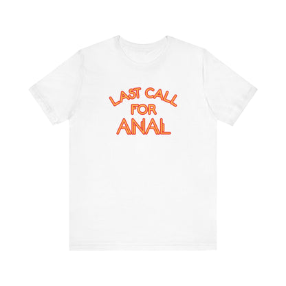 Last Call For Anal - Men's T-Shirt