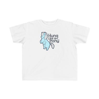 Hung Like A Pony - Toddler T-Shirt