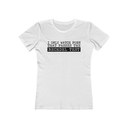 I Only Watch Porn That Passes The Bechdel Test - Women's T-Shirt