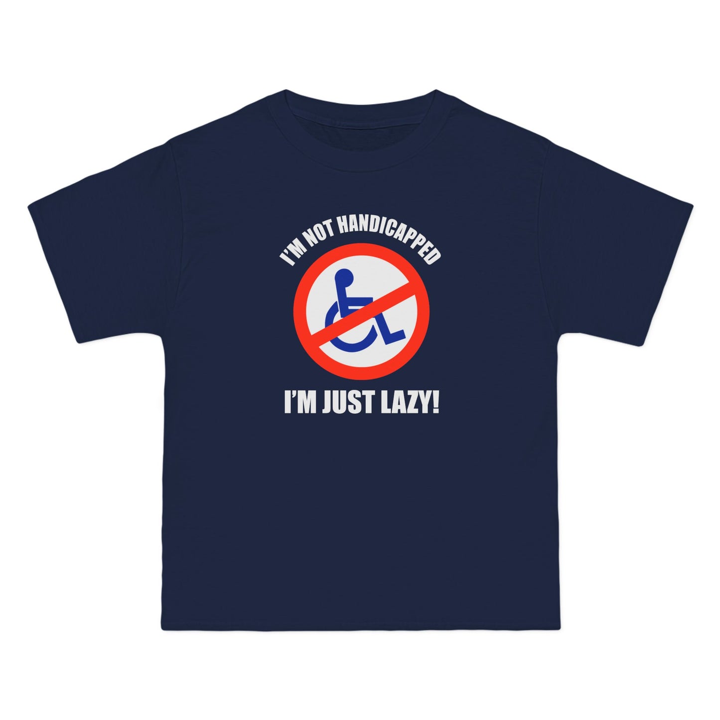 I'm Not Handicapped - I'm Just Lazy - Men's Heavyweight T-Shirt