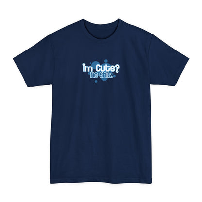 I'm Cute? No Shit - Men's Tall T-Shirt