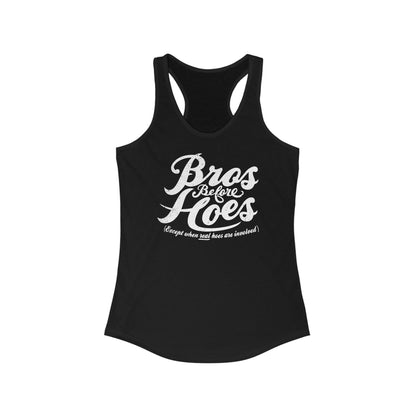 Bros Before Hoes (Except When Real Hoes Are Involved) - Women's Racerback Tank