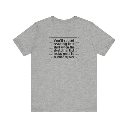 You'll Regret Reading This Shirt - Men's T-Shirt