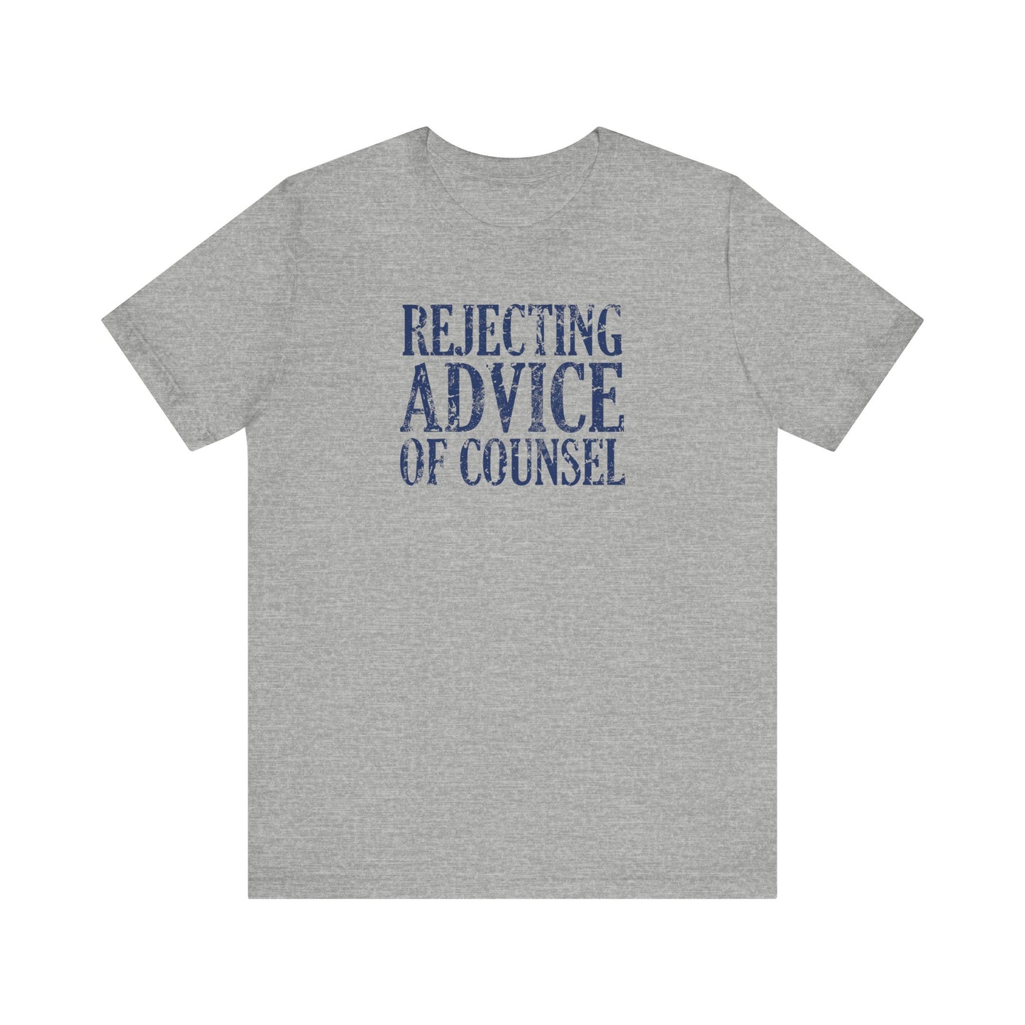 Rejecting Advice Of Counsel - Men's T-Shirt