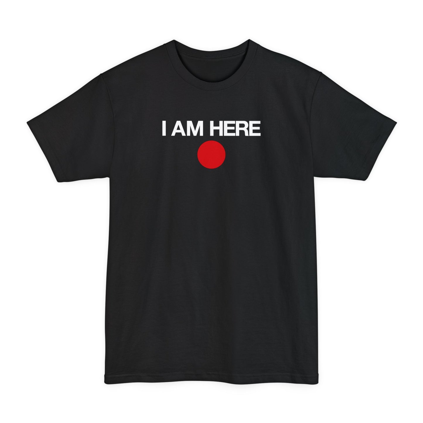 I Am Here - Men's Tall T-Shirt