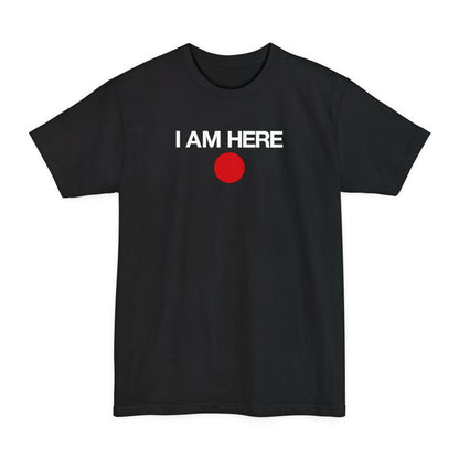 I Am Here - Men's Tall T-Shirt